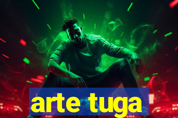 arte tuga